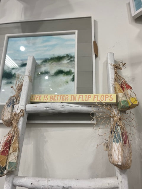 Life is Better in Flip Flops (Sign)